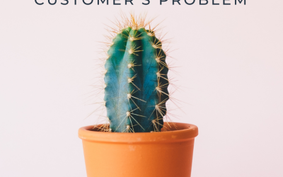 Talk About Your Customer’s Problem